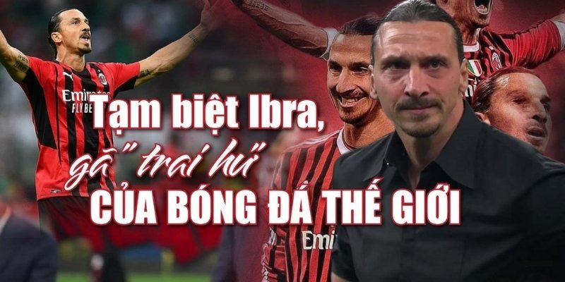 Tìm hiểu buổi lễ Zlatan Ibrahimovic giải nghệ